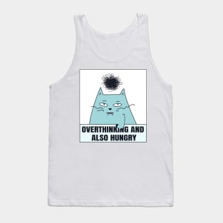 funny cat, Overthinking And Also Hungry Tank Top